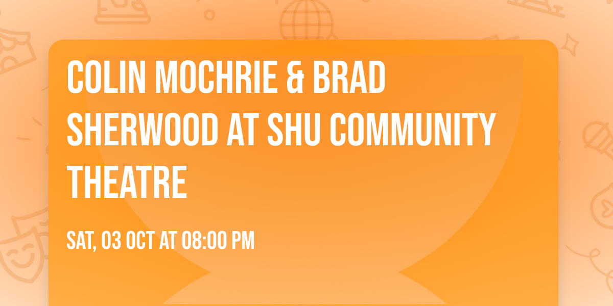 Colin Mochrie & Brad Sherwood at SHU Community Theatre