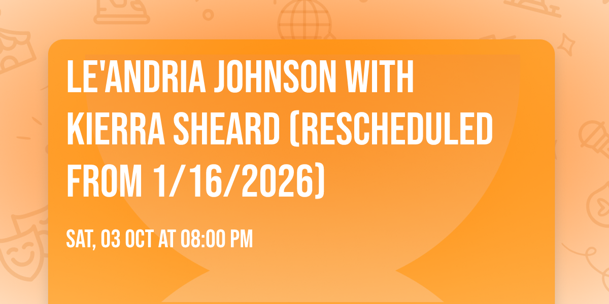 Le'Andria Johnson with Kierra Sheard (Rescheduled from 1\/16\/2026)