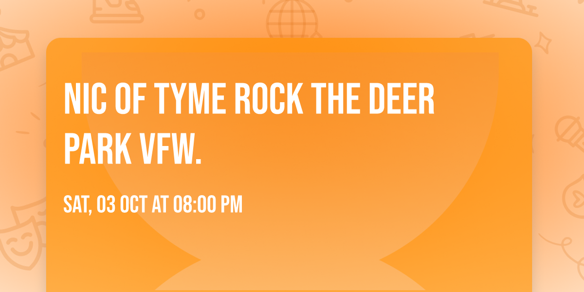Nic Of Tyme Rock The Deer Park VFW.