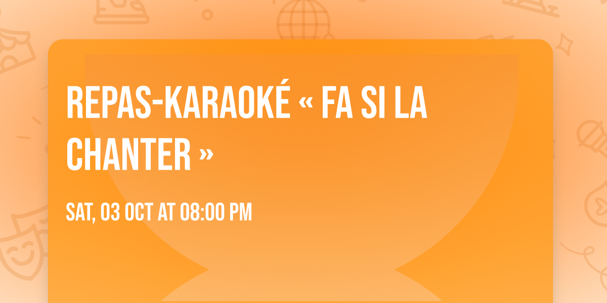 Repas-Karaok\u00e9 \u00ab Fa Si La Chanter \u00bb
