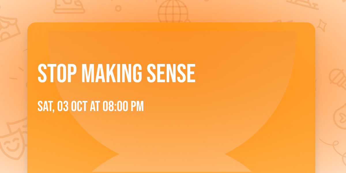 Stop Making Sense