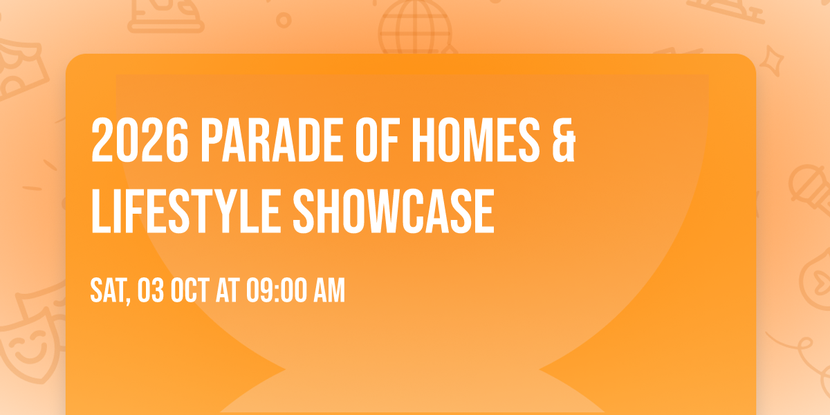 2026 Parade of Homes & Lifestyle Showcase