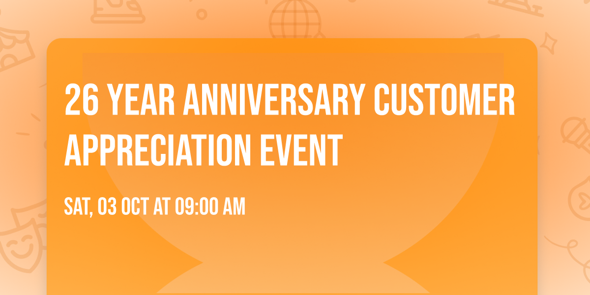 26 Year Anniversary Customer Appreciation Event