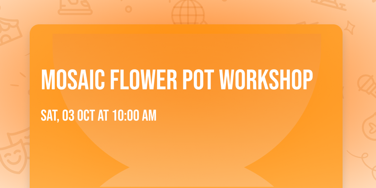 Mosaic Flower Pot Workshop