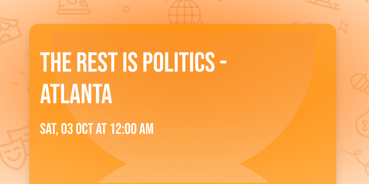 The Rest Is Politics - Atlanta