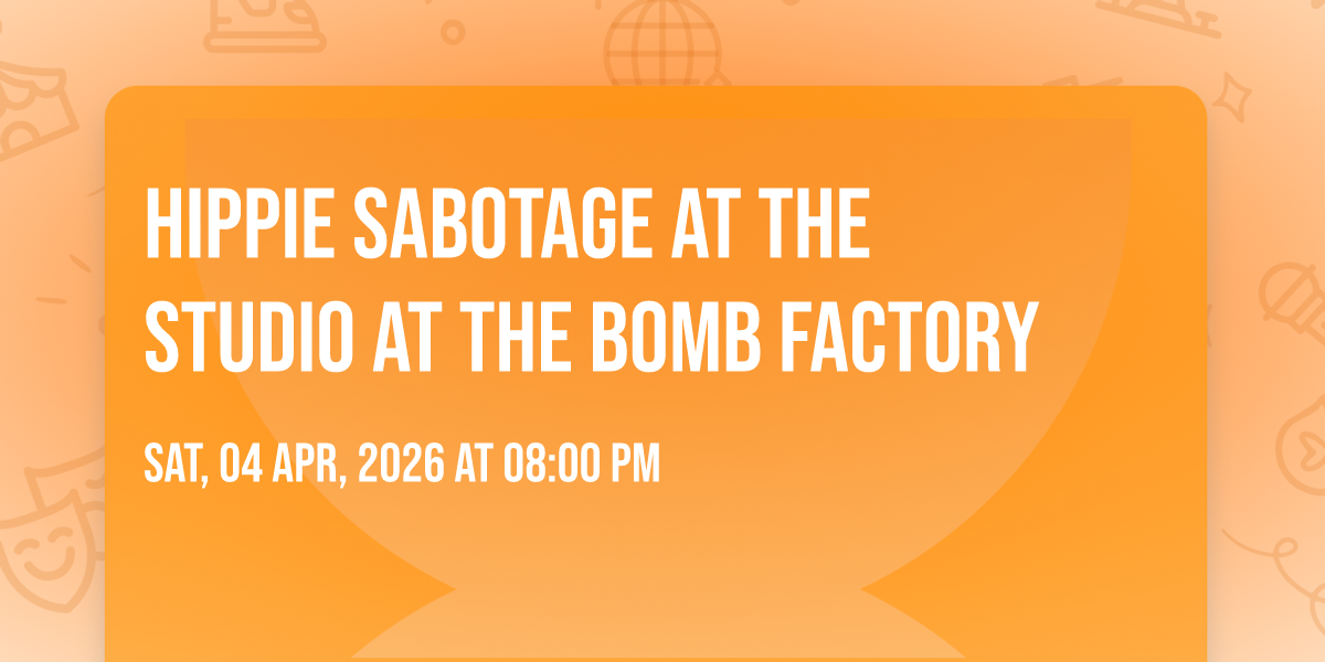 Hippie Sabotage at The Studio at The Bomb Factory