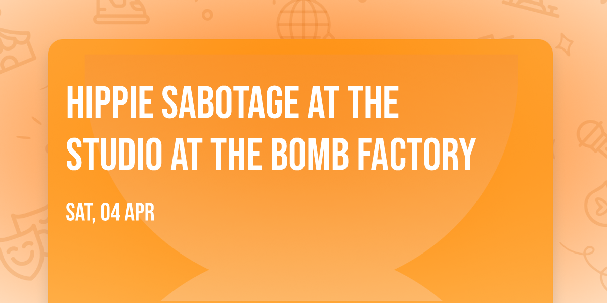 Hippie Sabotage at The Studio at The Bomb Factory