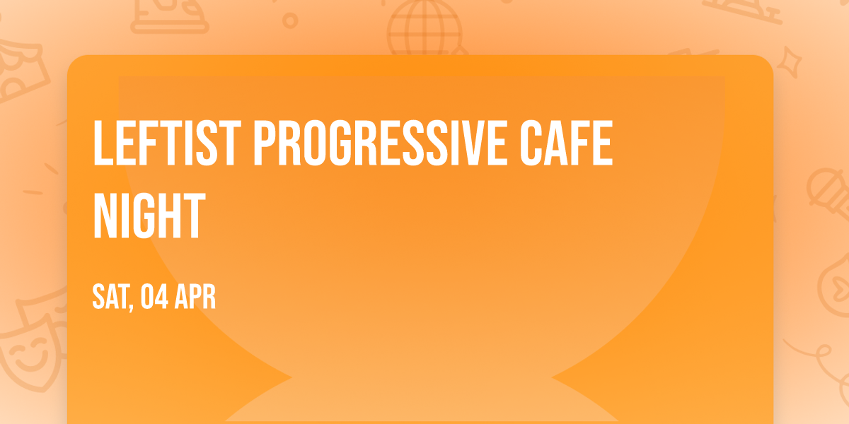Leftist Progressive Cafe Night