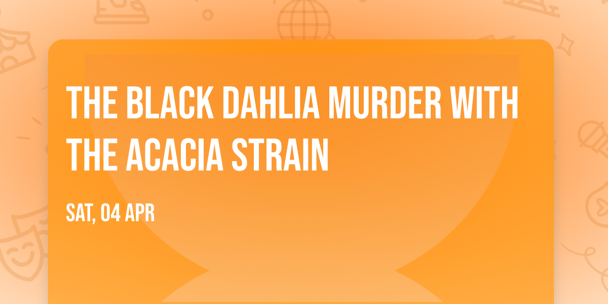 The Black Dahlia Murder with The Acacia Strain