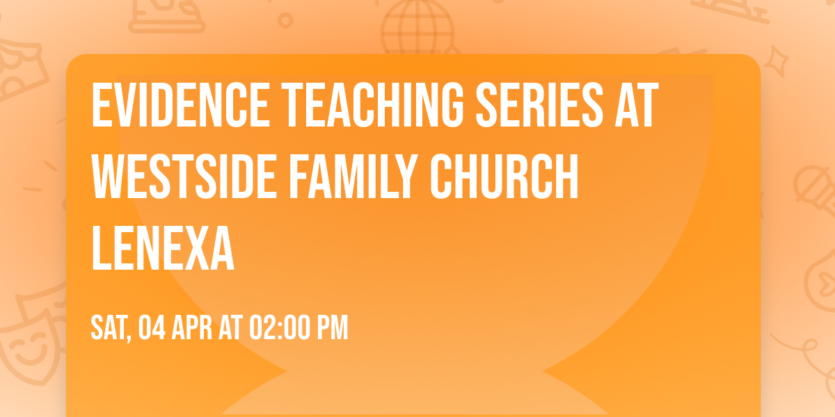 Evidence Teaching Series at Westside Family Church Lenexa