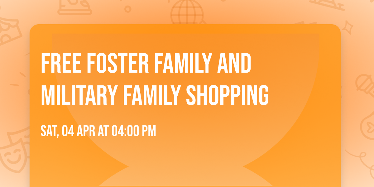 FREE Foster Family and Military Family Shopping