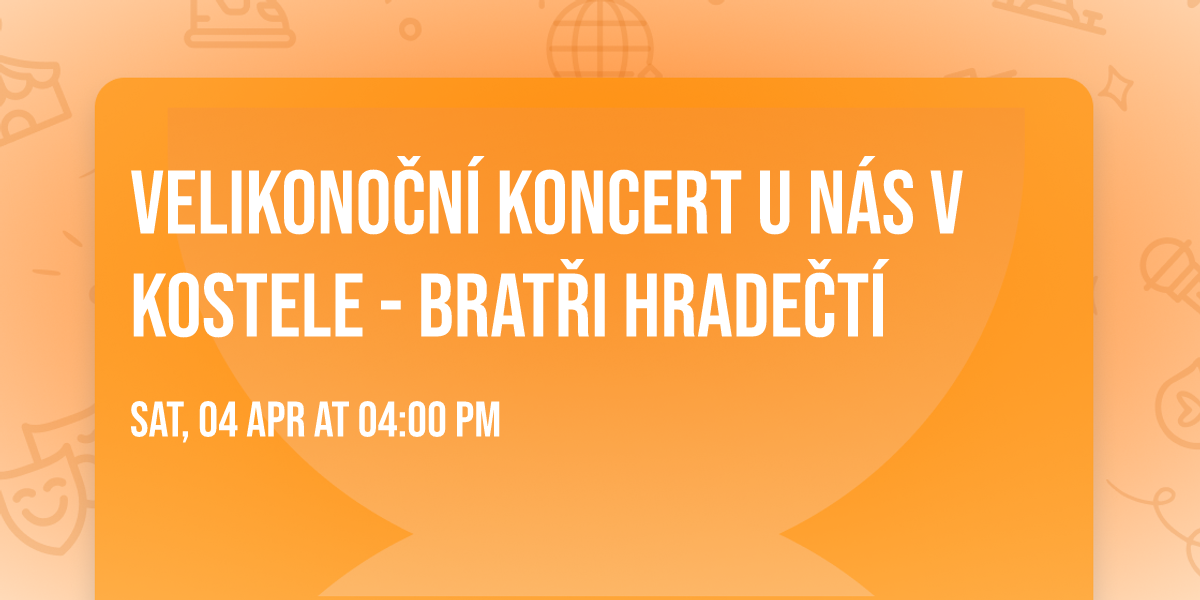 Velikono\u010dn\u00ed koncert u n\u00e1s v kostele - Brat\u0159i Hrade\u010dt\u00ed