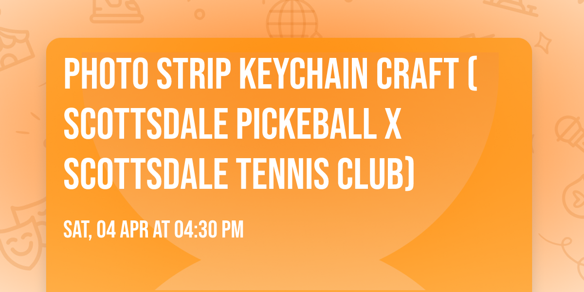 Photo Strip Keychain Craft (Scottsdale Pickeball X Scottsdale Tennis Club)