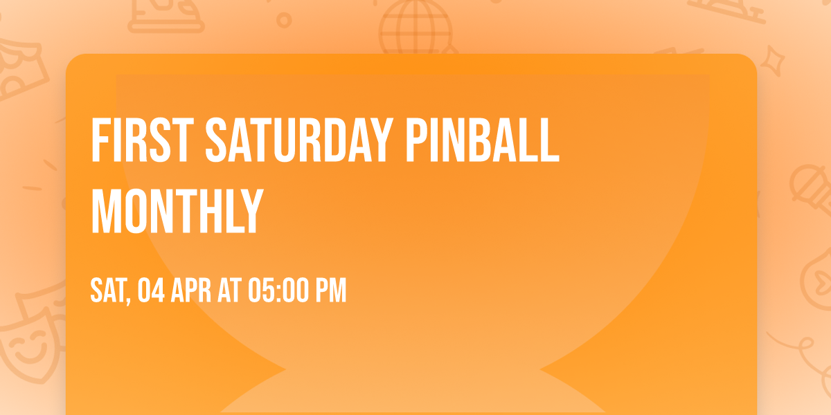 First Saturday Pinball Monthly