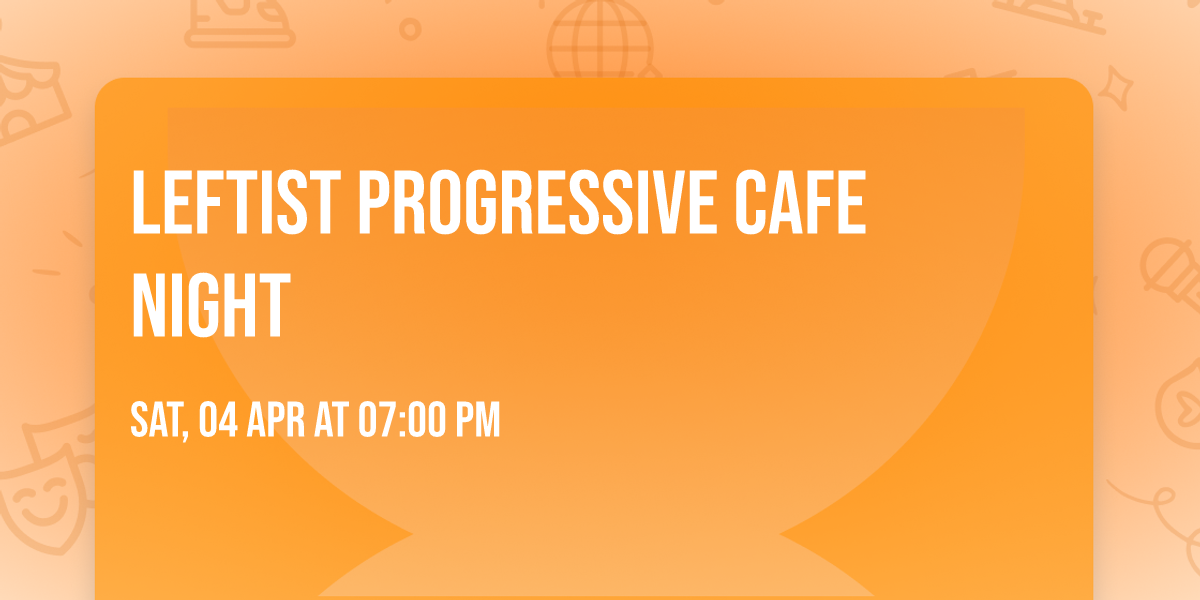 Leftist Progressive Cafe Night