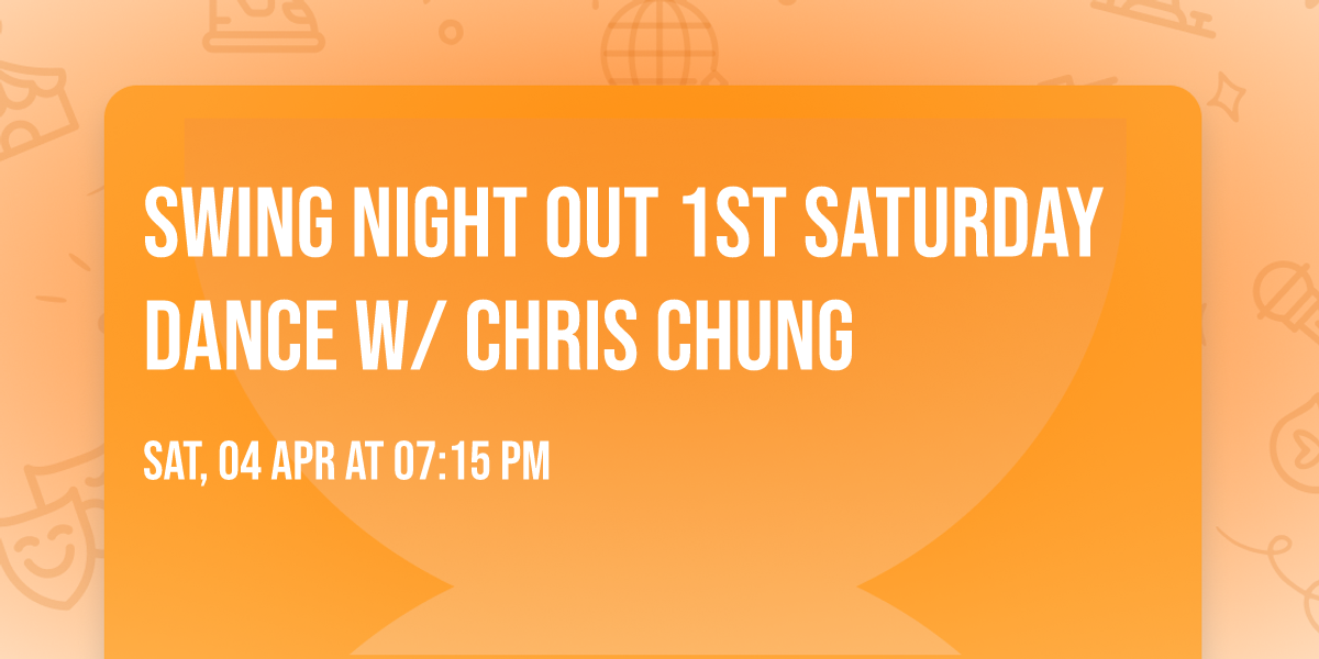 Swing Night Out 1st Saturday Dance w\/ Chris Chung