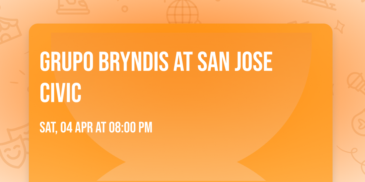 Grupo Bryndis at San Jose Civic
