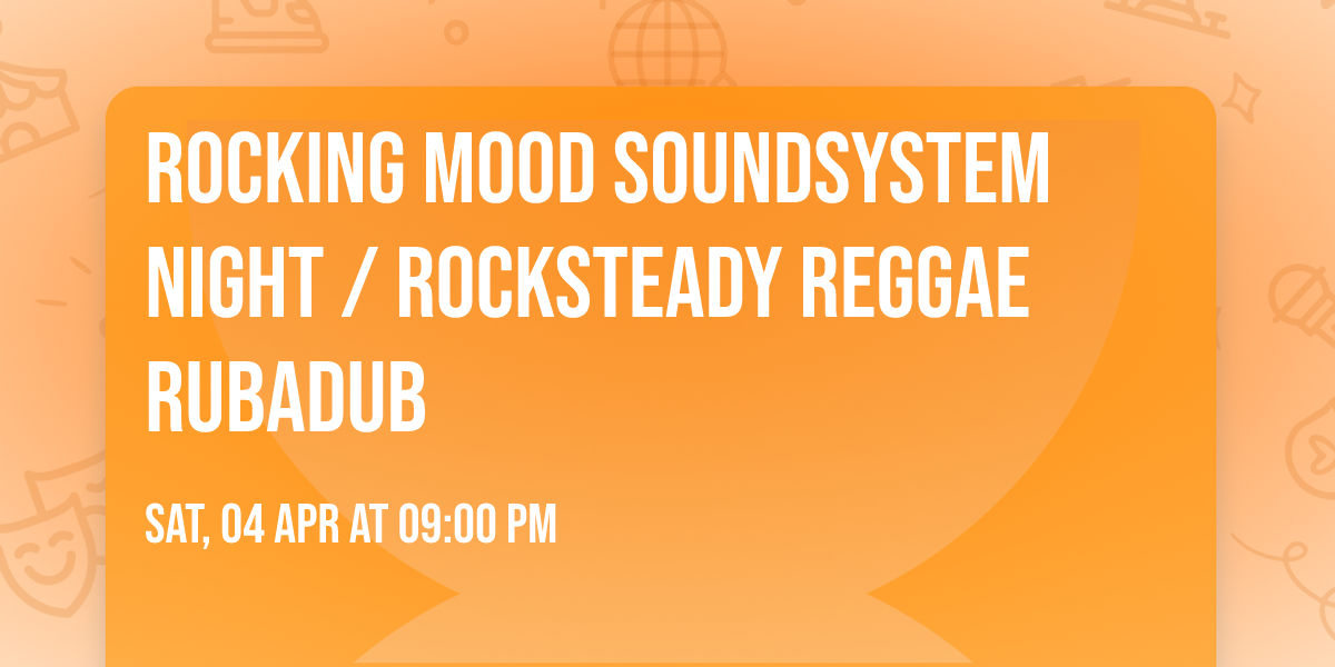 ROCKING MOOD soundsystem night \/ rocksteady reggae rubadub