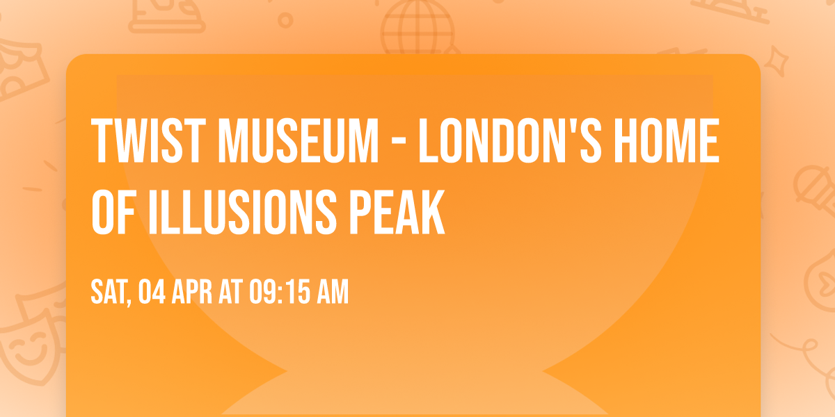 Twist Museum - London's Home of Illusions PEAK