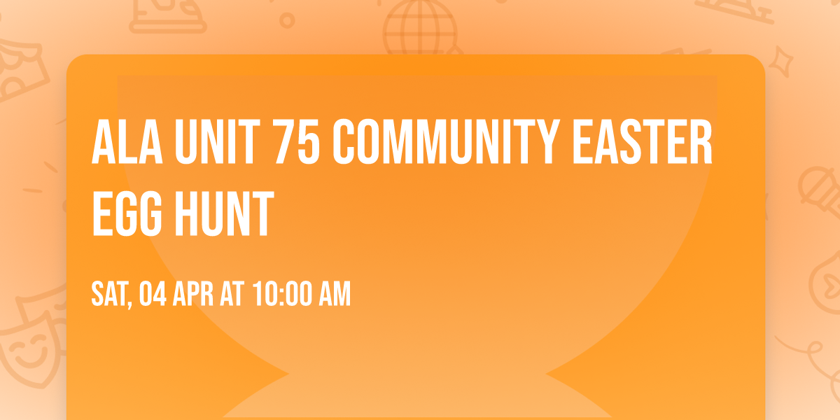 ALA Unit 75 Community Easter Egg Hunt