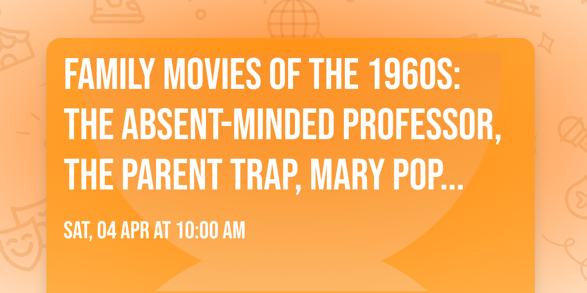 Family Movies of the 1960s: The Absent-Minded Professor, The Parent Trap, Mary Poppins