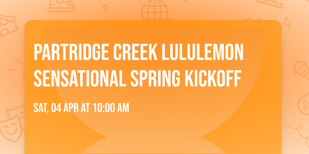 Partridge Creek Lululemon Sensational Spring Kickoff