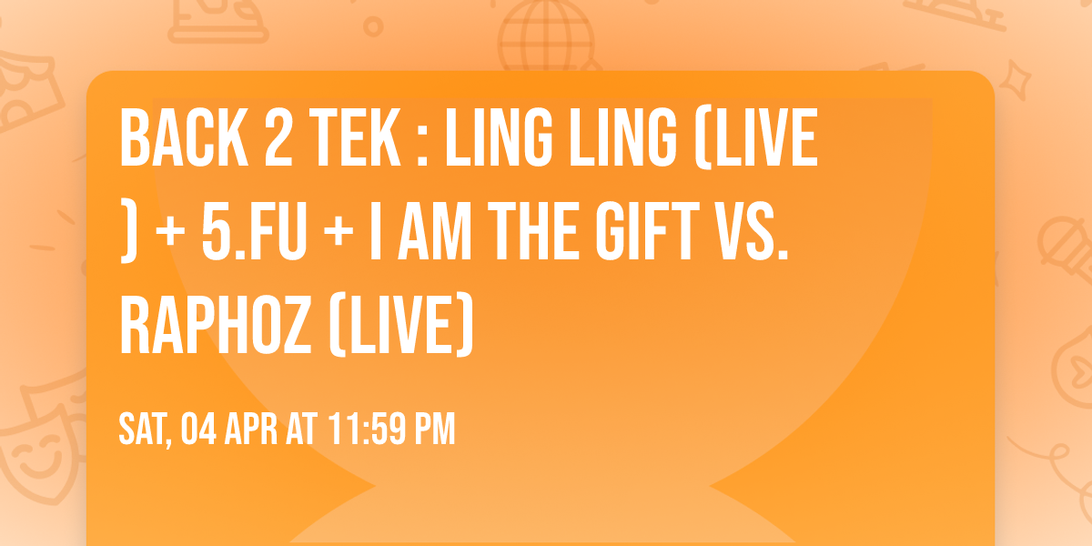 BACK 2 TEK : Ling Ling (live) + 5.FU + i am the gift vs. RAPHOZ (live)