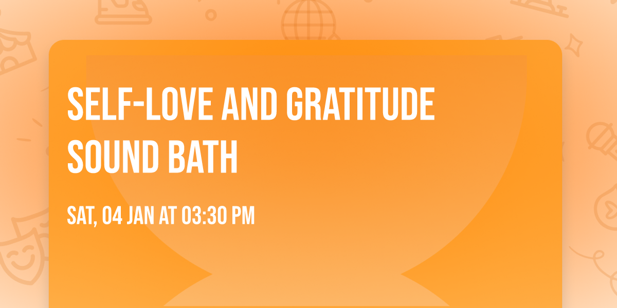 SELF-LOVE AND GRATITUDE SOUND BATH