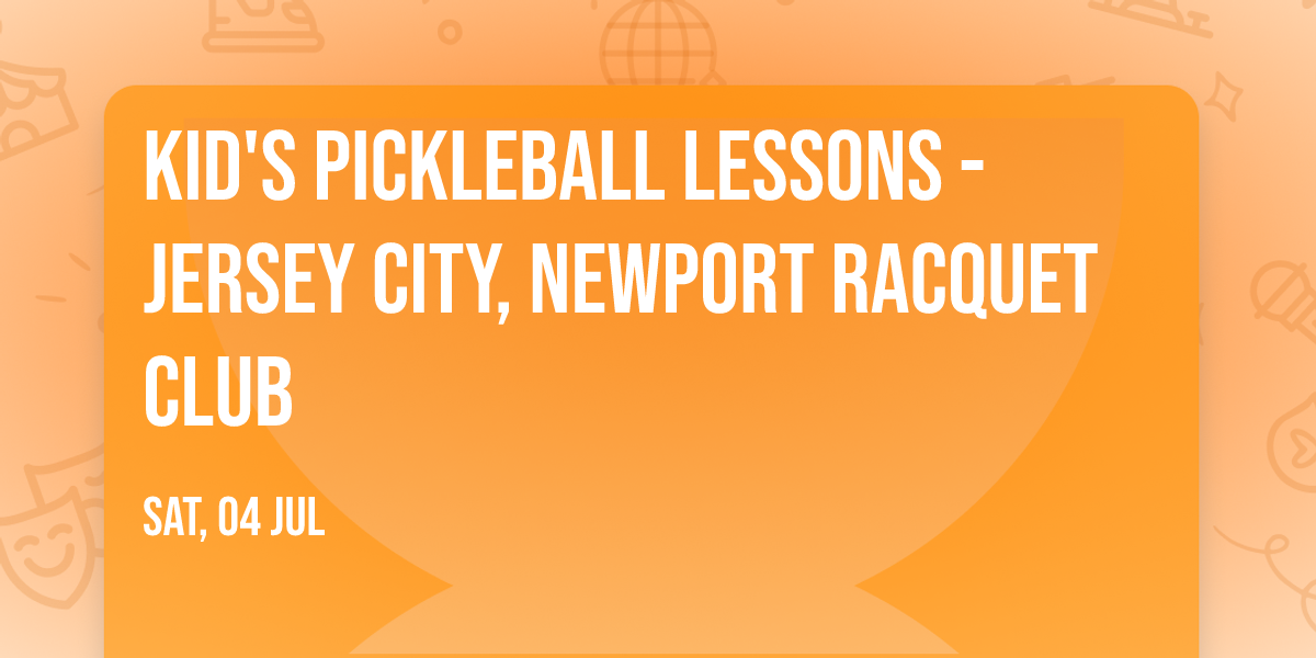 KID'S PICKLEBALL LESSONS - Jersey City, Newport Racquet Club