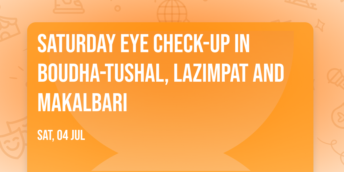 Saturday Eye Check-up in Boudha-Tushal, Lazimpat and Makalbari