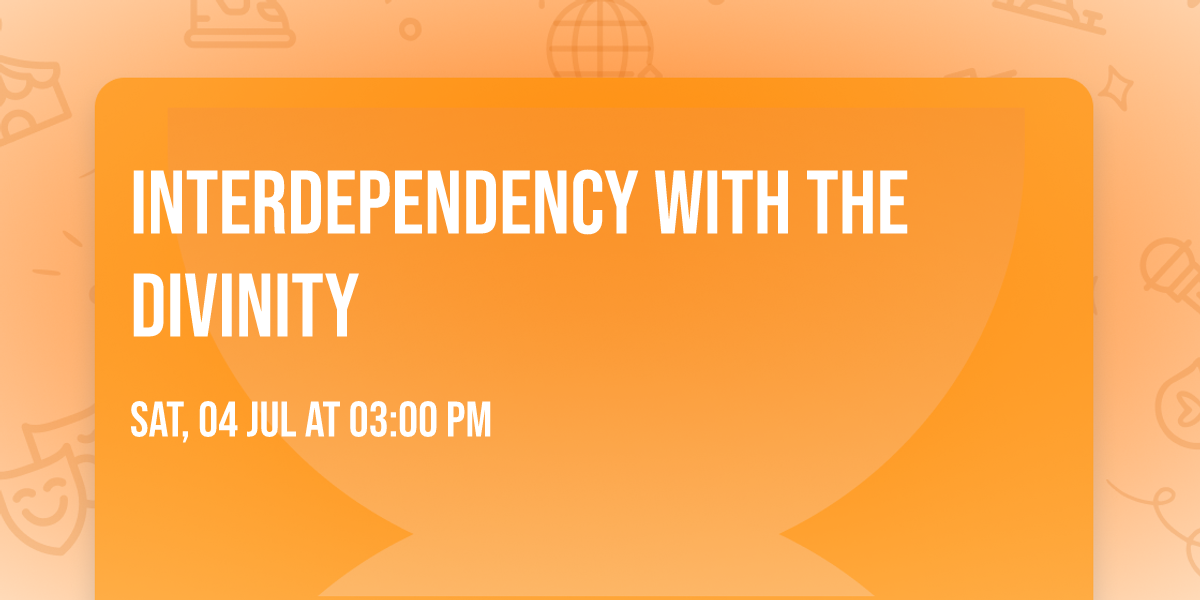 Interdependency with the Divinity