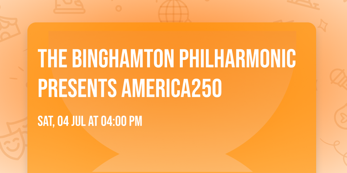 The Binghamton Philharmonic Presents America250