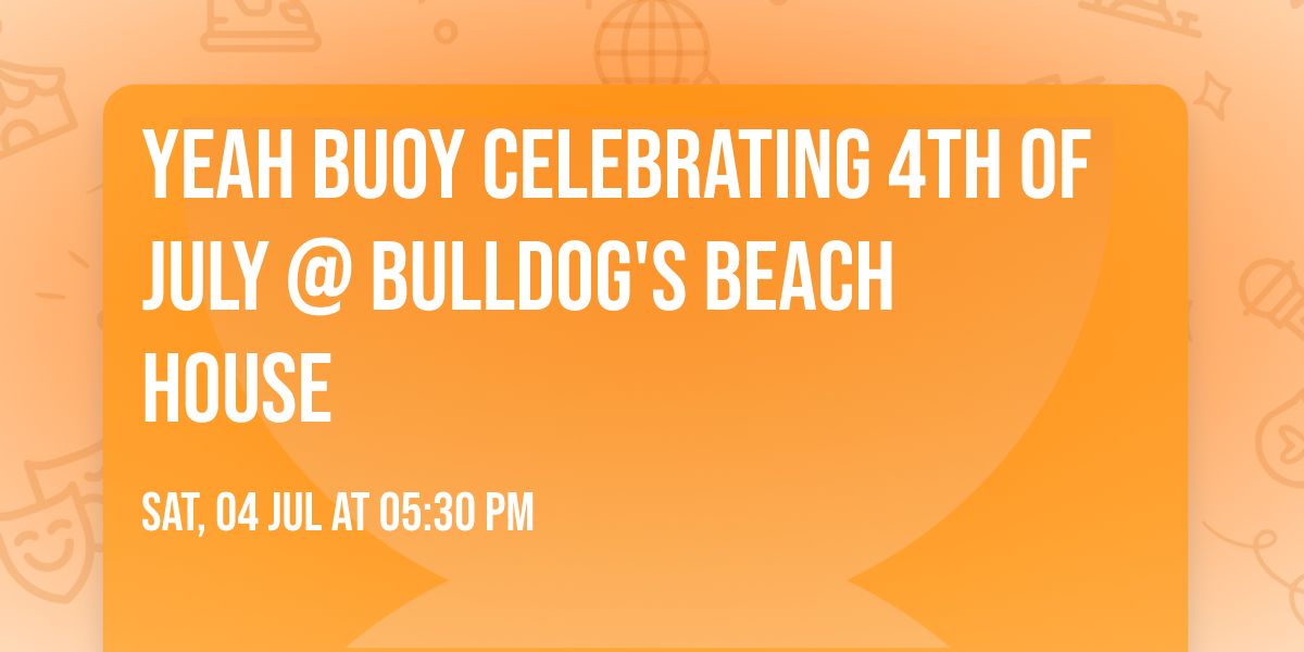Yeah Buoy Celebrating 4th Of July @ Bulldog's Beach House
