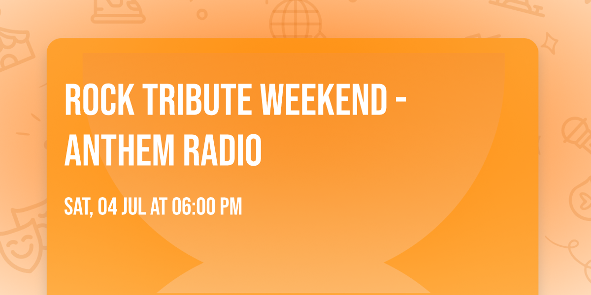 Rock Tribute Weekend - Anthem Radio