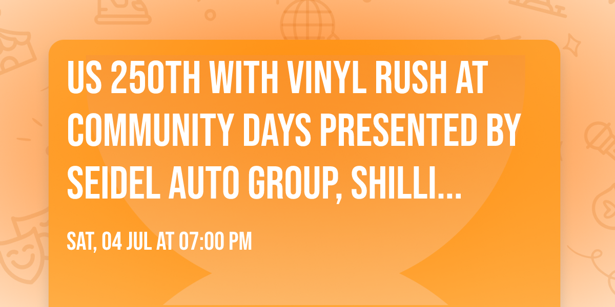 US 250th with Vinyl Rush at Community Days Presented by Seidel Auto Group, Shillington PA