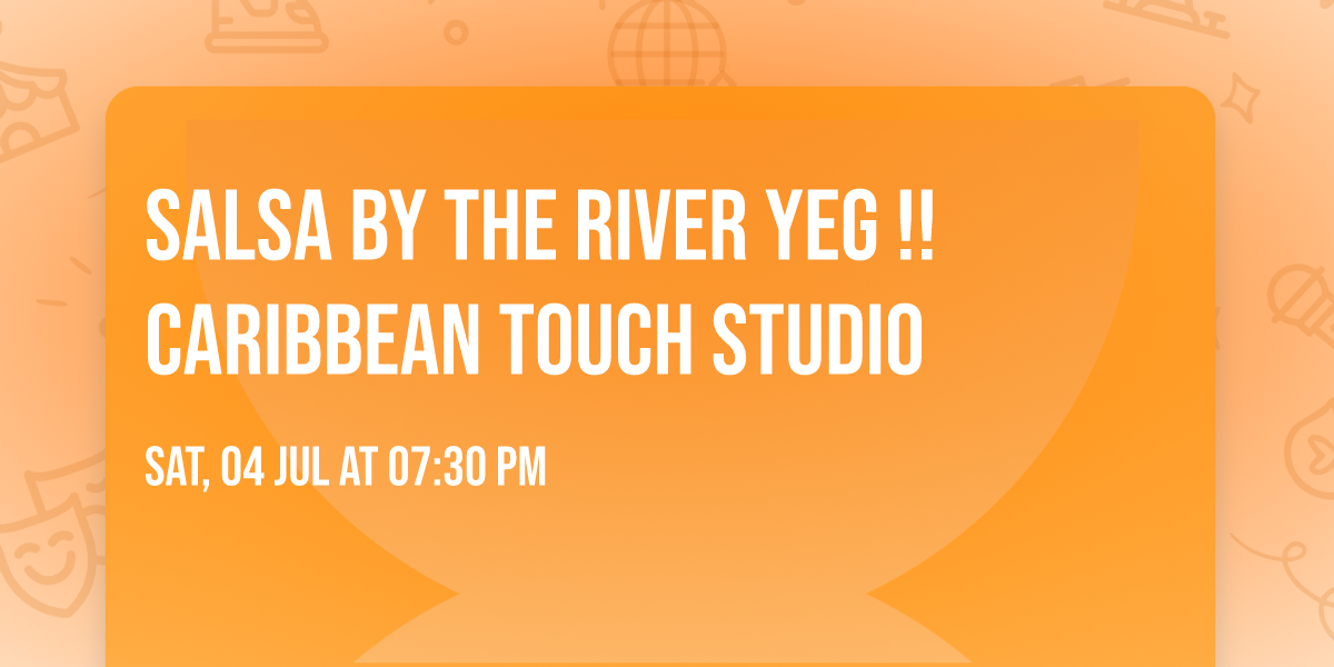 Salsa by the river yeg !! Caribbean touch studio 