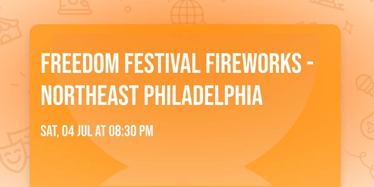 Freedom Festival Fireworks - Northeast Philadelphia
