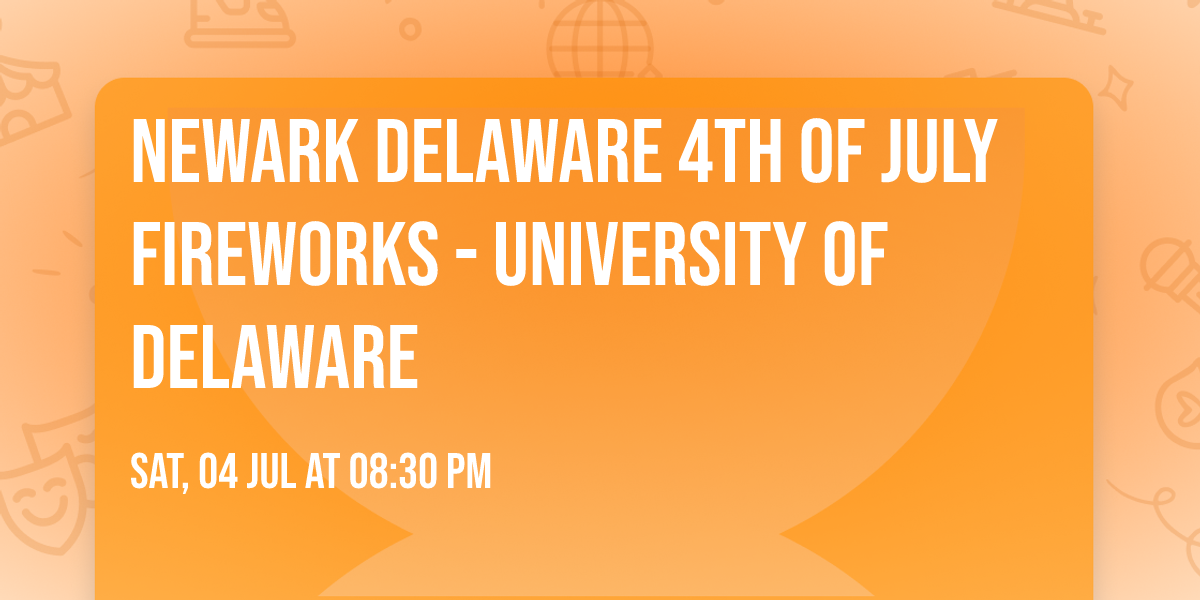 Newark Delaware 4th of July Fireworks - University of Delaware