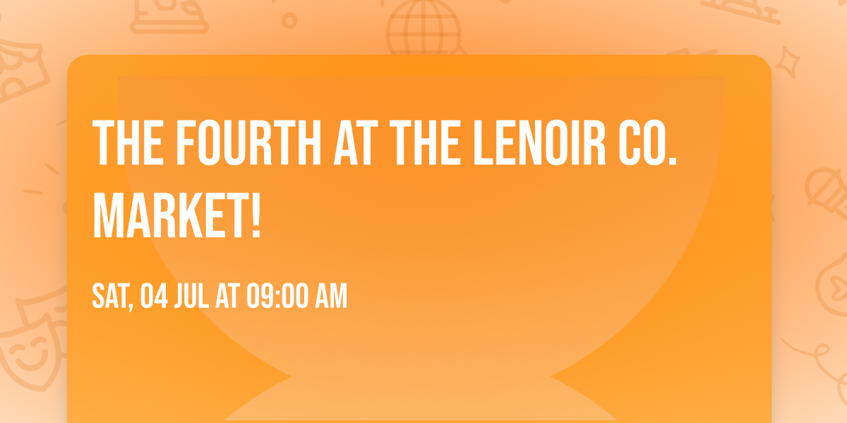 The Fourth at the Lenoir Co. Market!