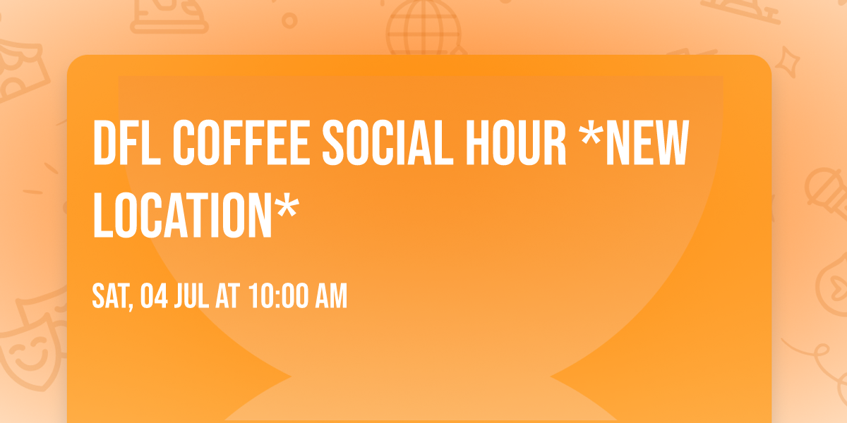 DFL Coffee Social Hour *NEW LOCATION*