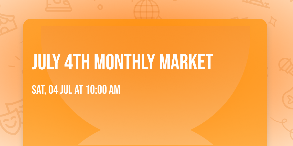 July 4th Monthly Market