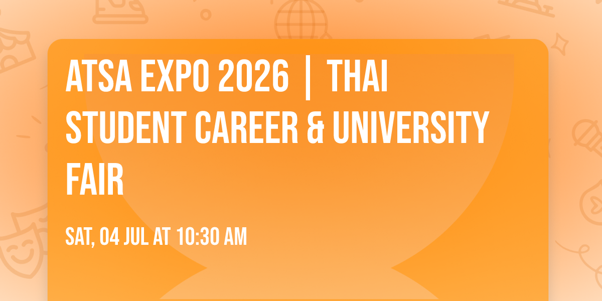 ATSA Expo 2026 | Thai Student Career & University Fair