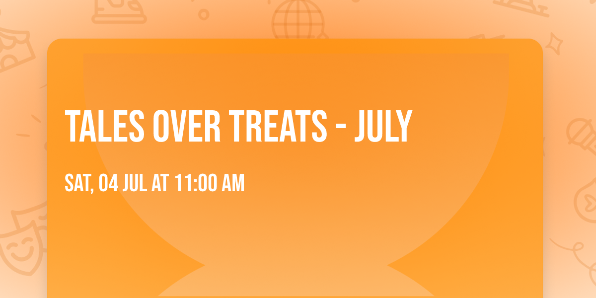Tales Over Treats - July