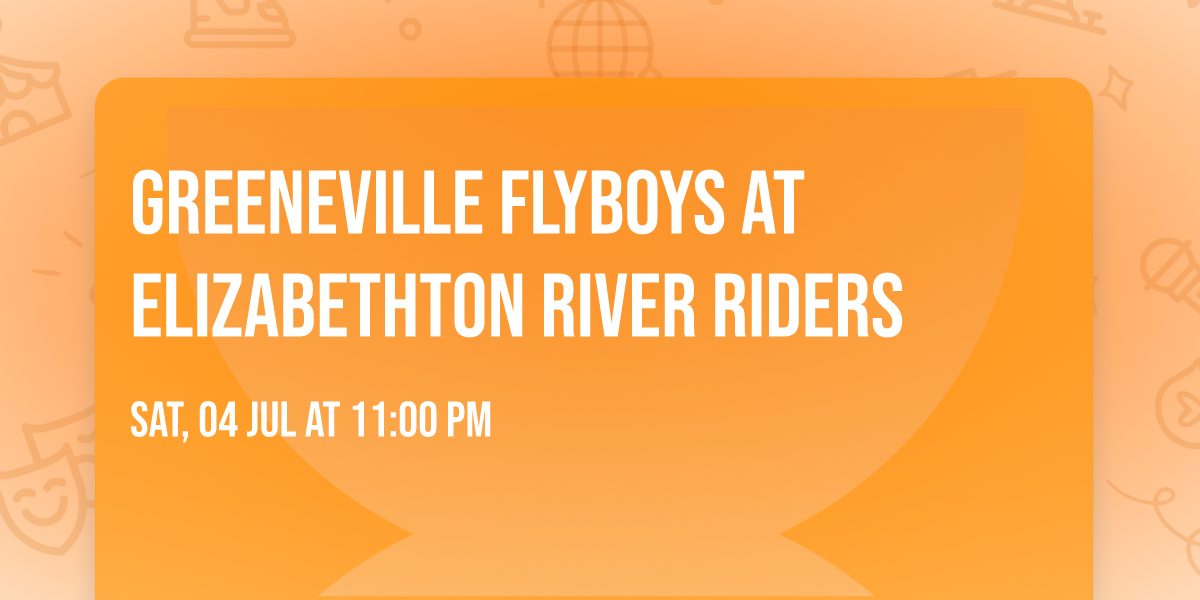 Greeneville Flyboys at Elizabethton River Riders
