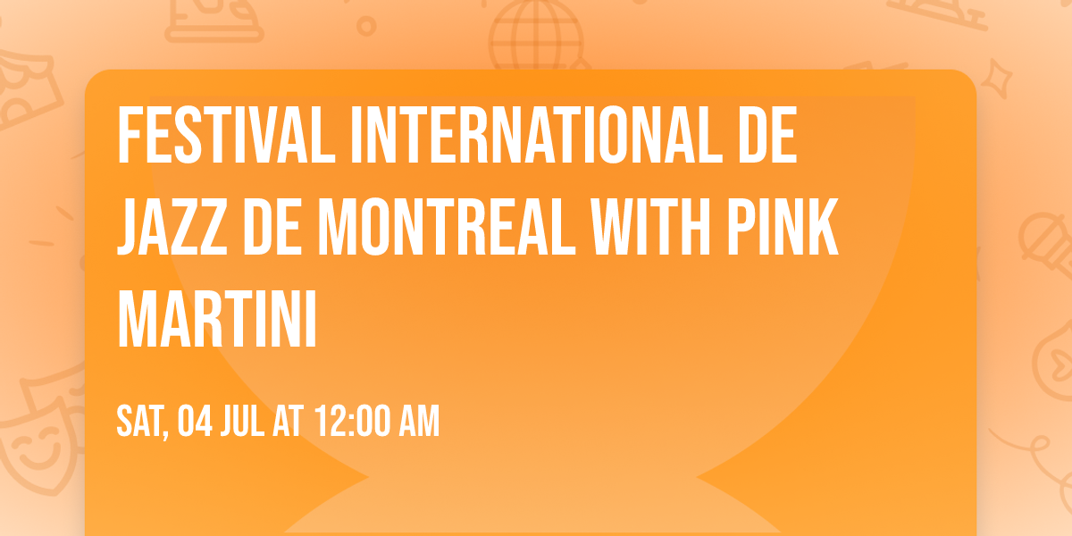 Festival International De Jazz De Montreal with Pink Martini