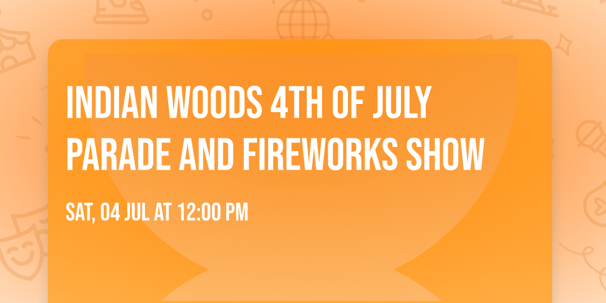 Indian Woods 4th of July Parade and Fireworks Show