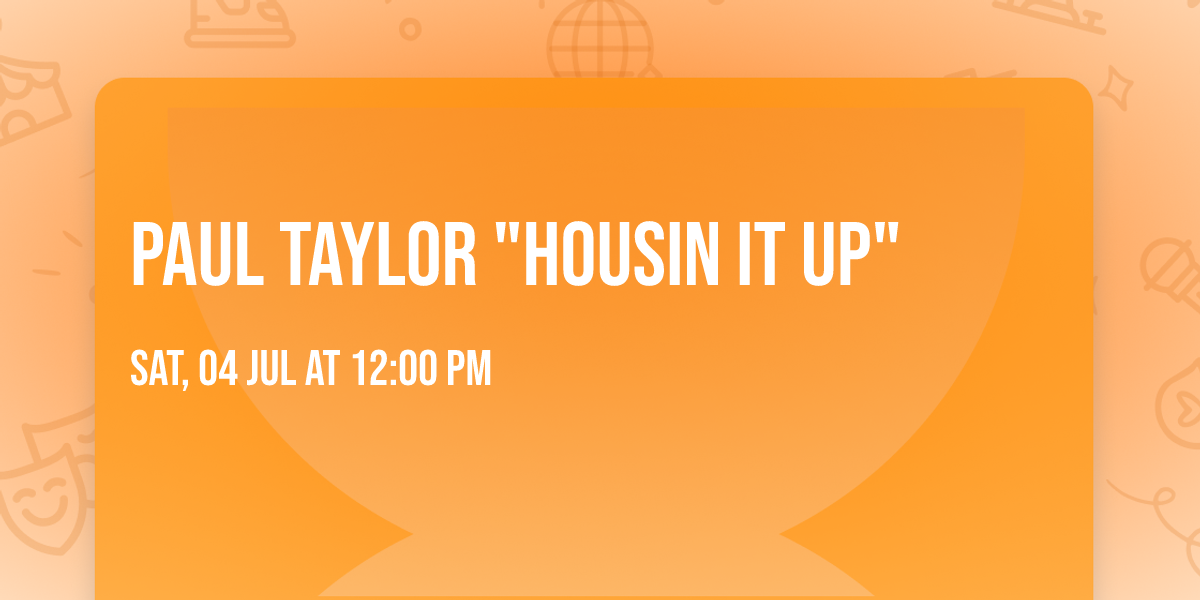 Paul Taylor "Housin it Up"
