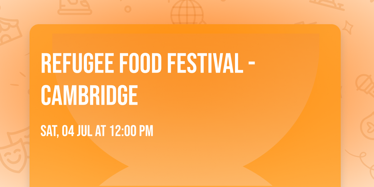 Refugee Food Festival - Cambridge
