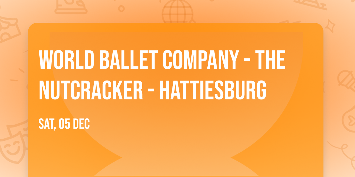 World Ballet Company - The Nutcracker - Hattiesburg