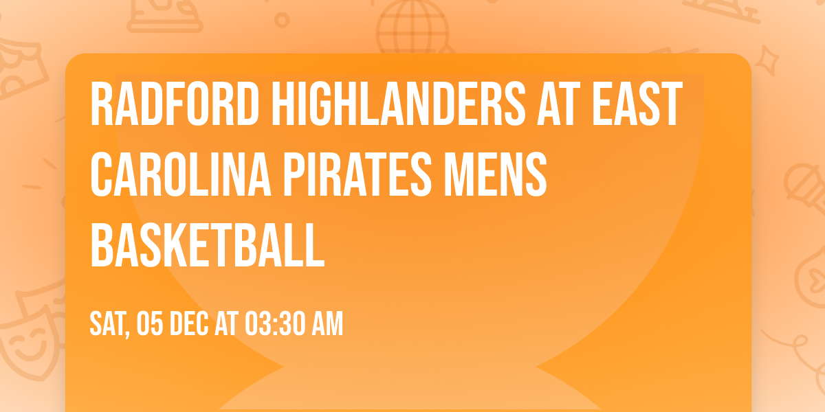 Radford Highlanders at East Carolina Pirates Mens Basketball
